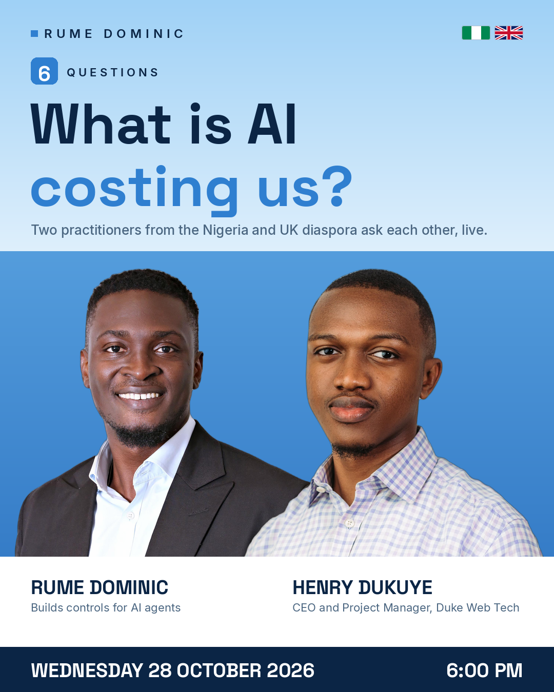 What is AI costing us? Rume Dominic and Henry Dukuye, live on Wednesday 28 October 2026 at 6:00 PM
